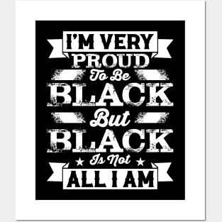 I'm very proud to be black but black is not all I am, Black History Month Posters and Art